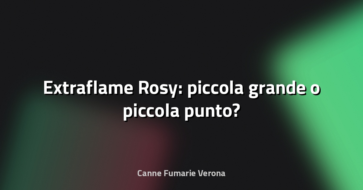 🔥 Extraflame Rosy: piccola grande o piccola punto?