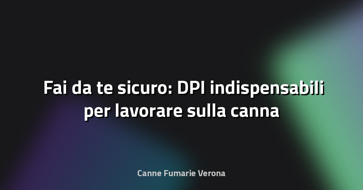 🛠️ Fai‑da‑te sicuro: DPI indispensabili per lavorare sulla canna fumaria