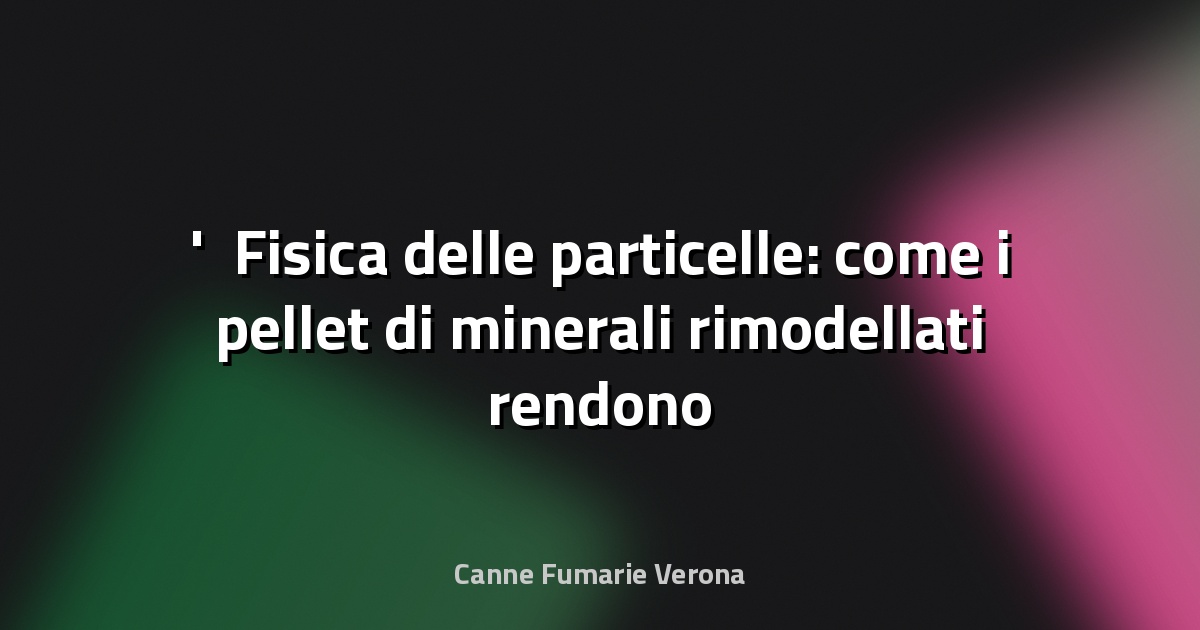 ⚙️ Fisica delle particelle: come i pellet di minerali rimodellati rendono più efficiente l’altoforno - CORDIS