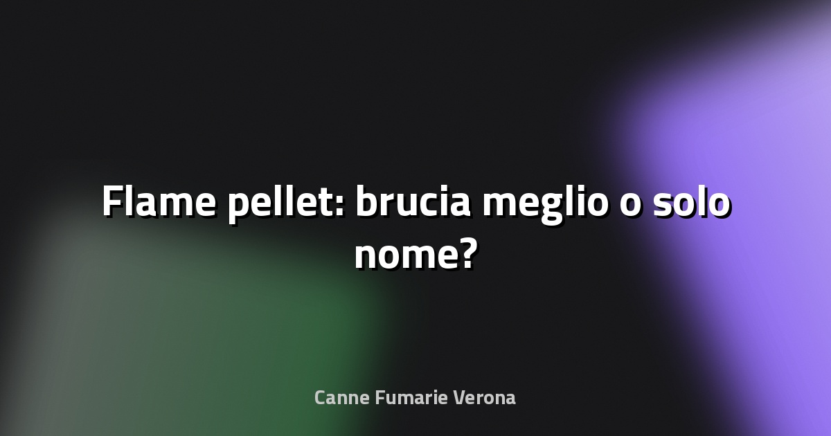 🔥 Flame pellet: brucia meglio o solo nome?