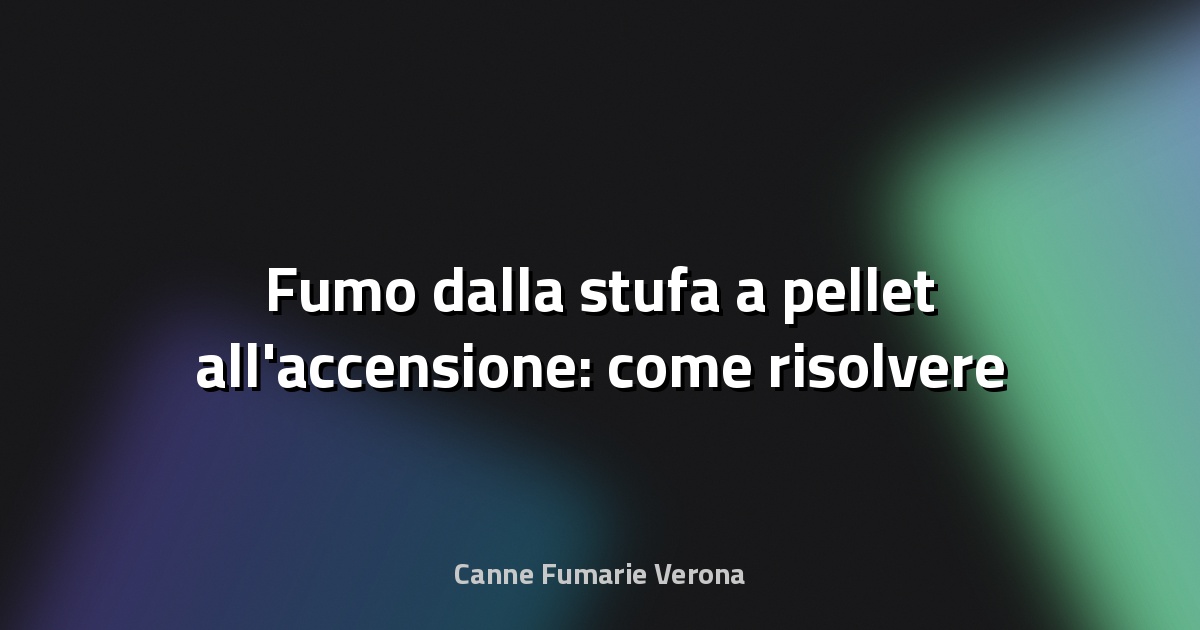 🔥 Fumo dalla stufa a pellet all'accensione: come risolvere