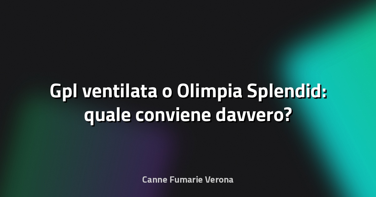 🔥 Gpl ventilata o Olimpia Splendid: quale conviene davvero?