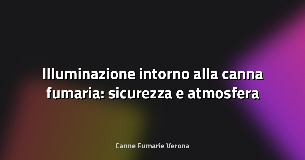 🔥 Illuminazione intorno alla canna fumaria: sicurezza e atmosfera
