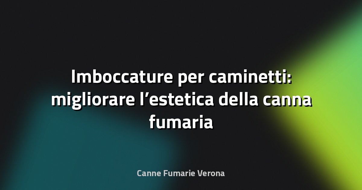 🔥 Imboccature per caminetti: migliorare l’estetica della canna fumaria
