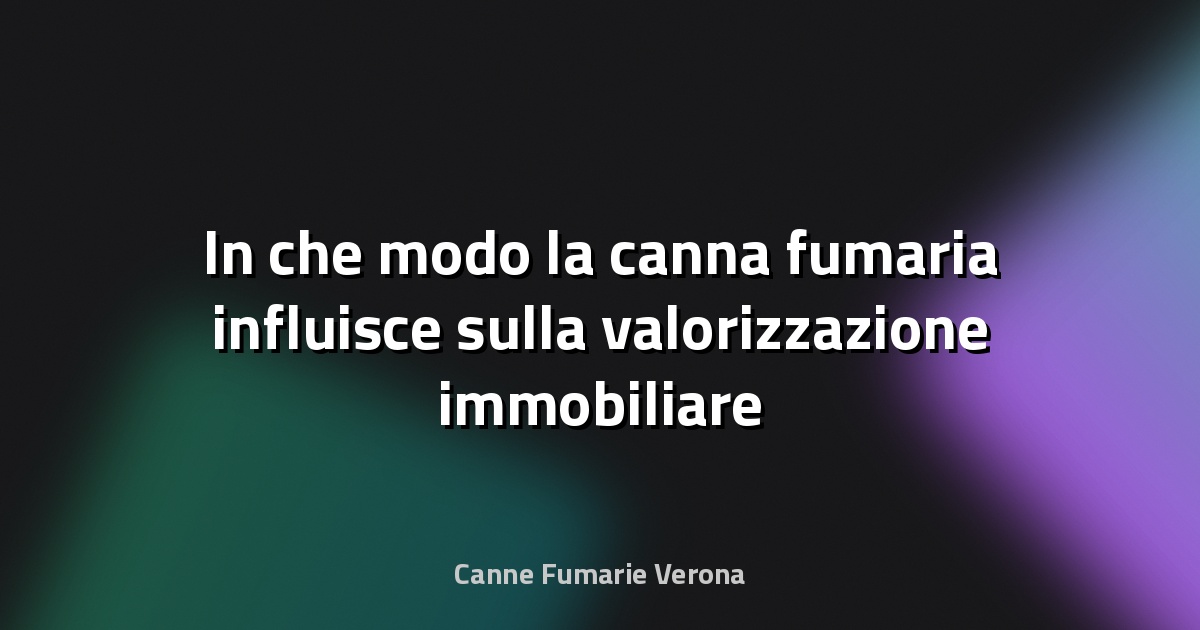 🔥 In che modo la canna fumaria influisce sulla valorizzazione immobiliare