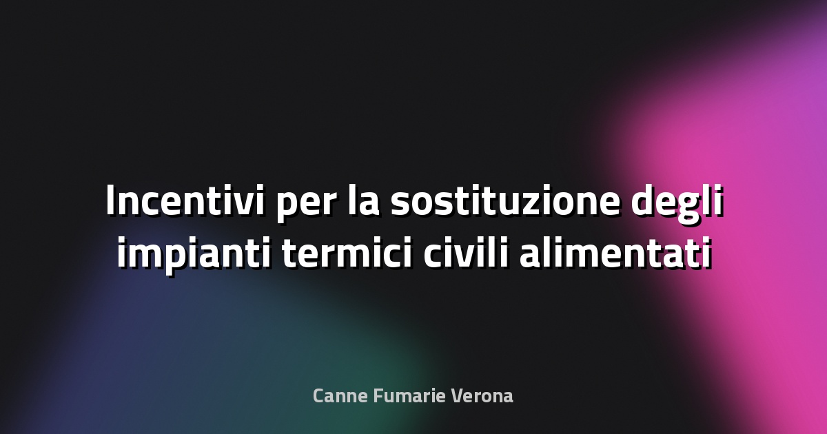 🔥 Incentivi per la sostituzione degli impianti termici civili alimentati a biomassa legnosa - Regione Campania