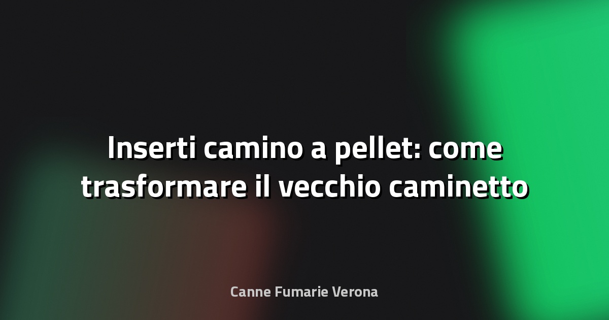 🔥 Inserti camino a pellet: come trasformare il vecchio caminetto