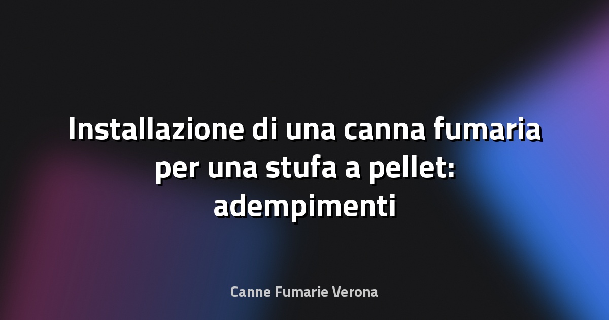 🔥 Installazione di una canna fumaria per una stufa a pellet: adempimenti normativi e profili condominiali - anapi.net