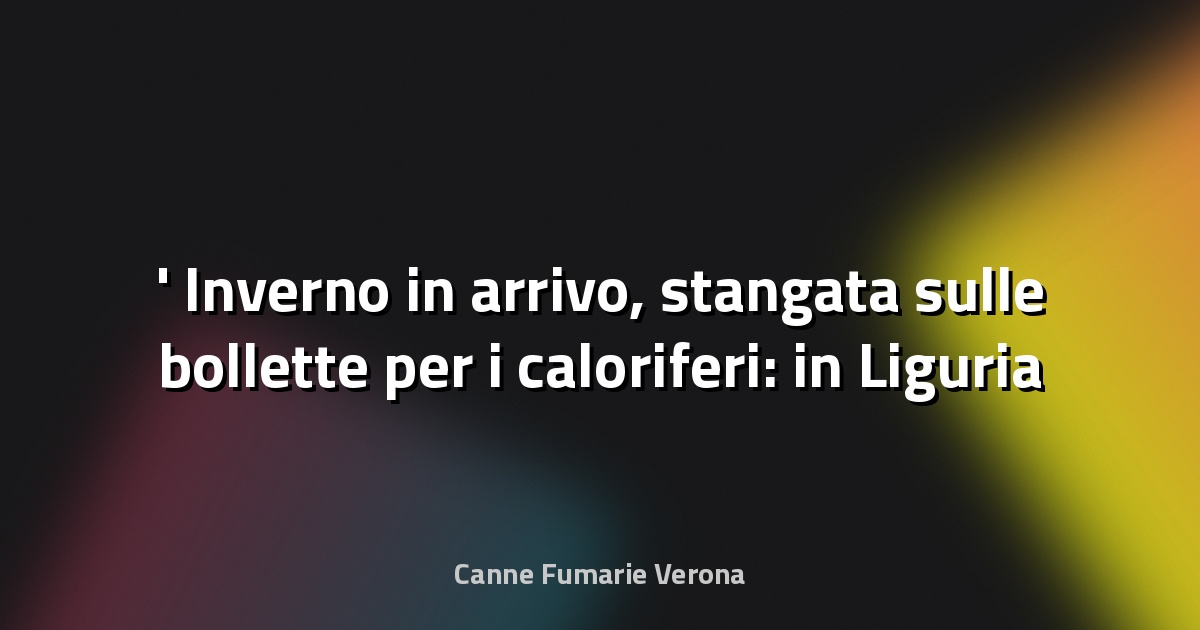 ❄️ Inverno in arrivo, stangata sulle bollette per i caloriferi: in Liguria cresce l’uso delle stufe a pellet - Il Secolo XIX