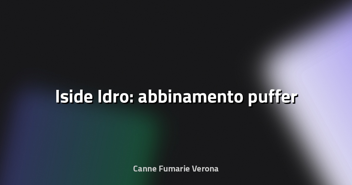 🔥 Iside Idro: abbinamento puffer