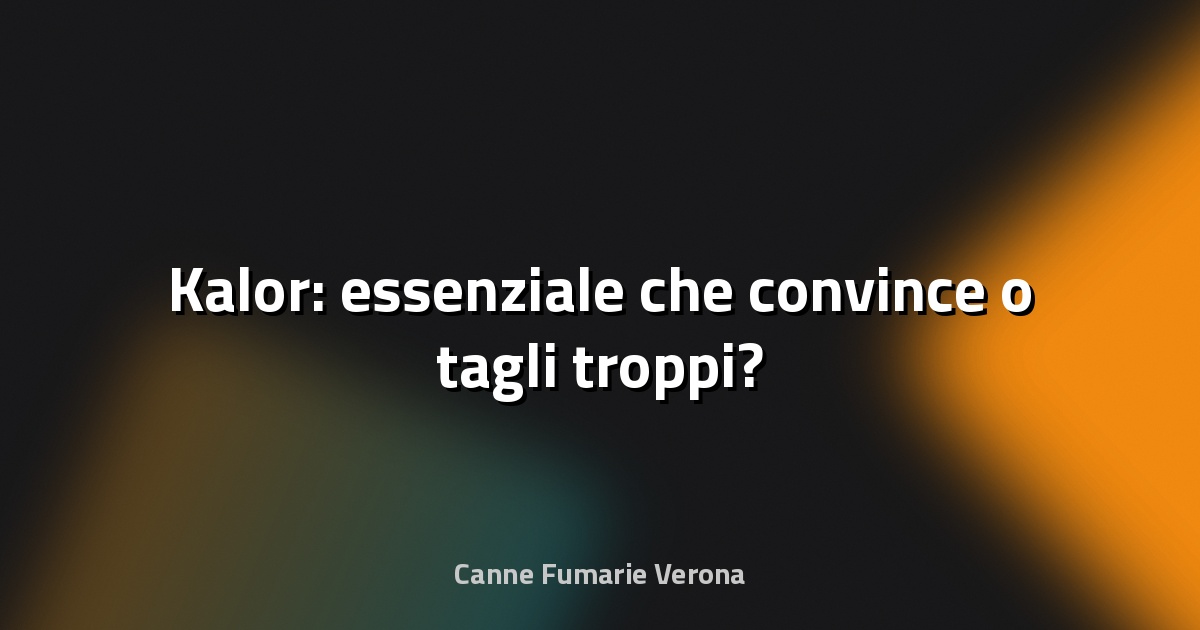 🔥 Kalor: essenziale che convince o tagli troppi?