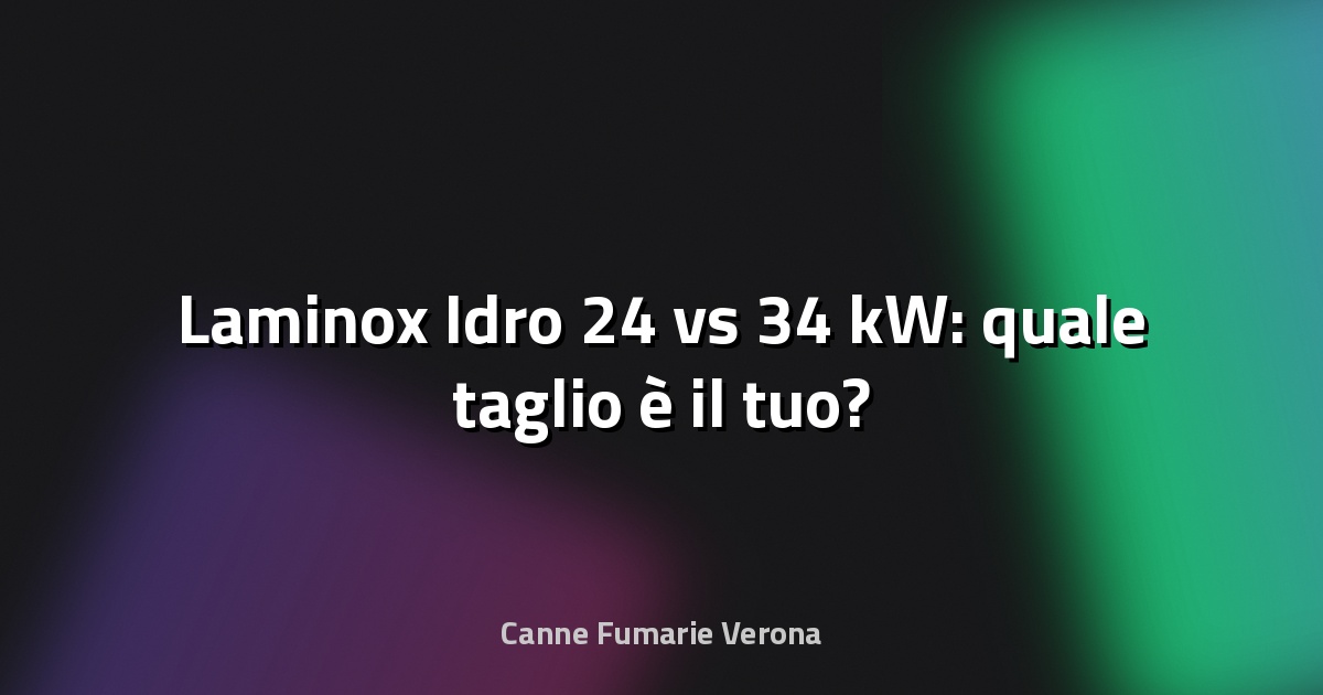 🔥 Laminox Idro 24 vs 34 kW: quale taglio è il tuo?