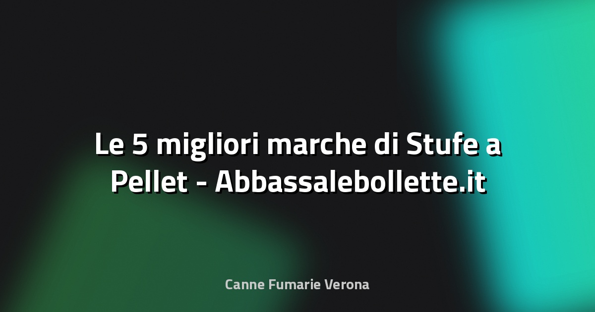 🔥 Le 5 migliori marche di Stufe a Pellet - Abbassalebollette.it
