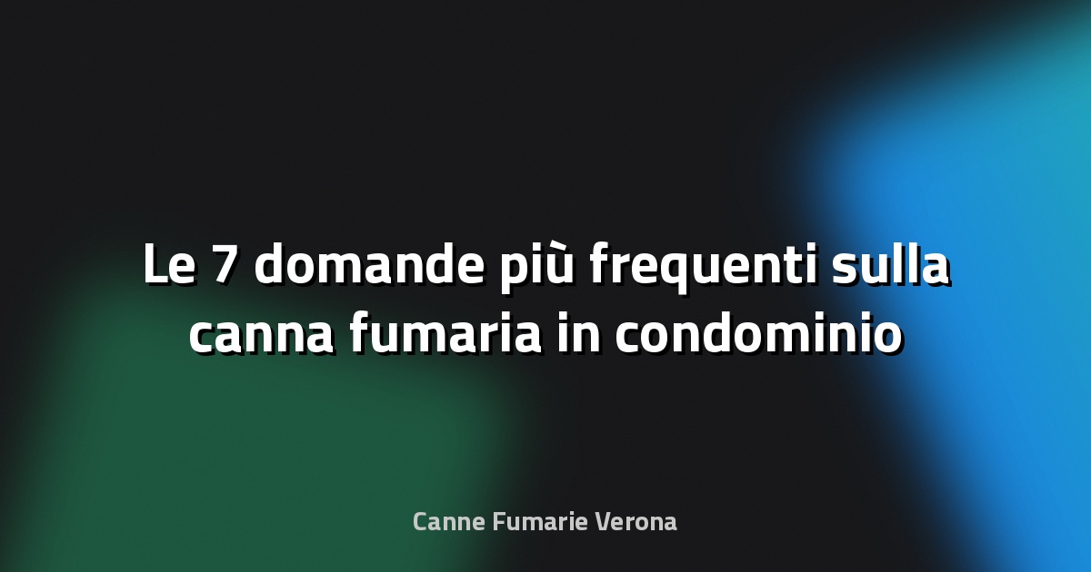 🔥 Le 7 domande più frequenti sulla canna fumaria in condominio