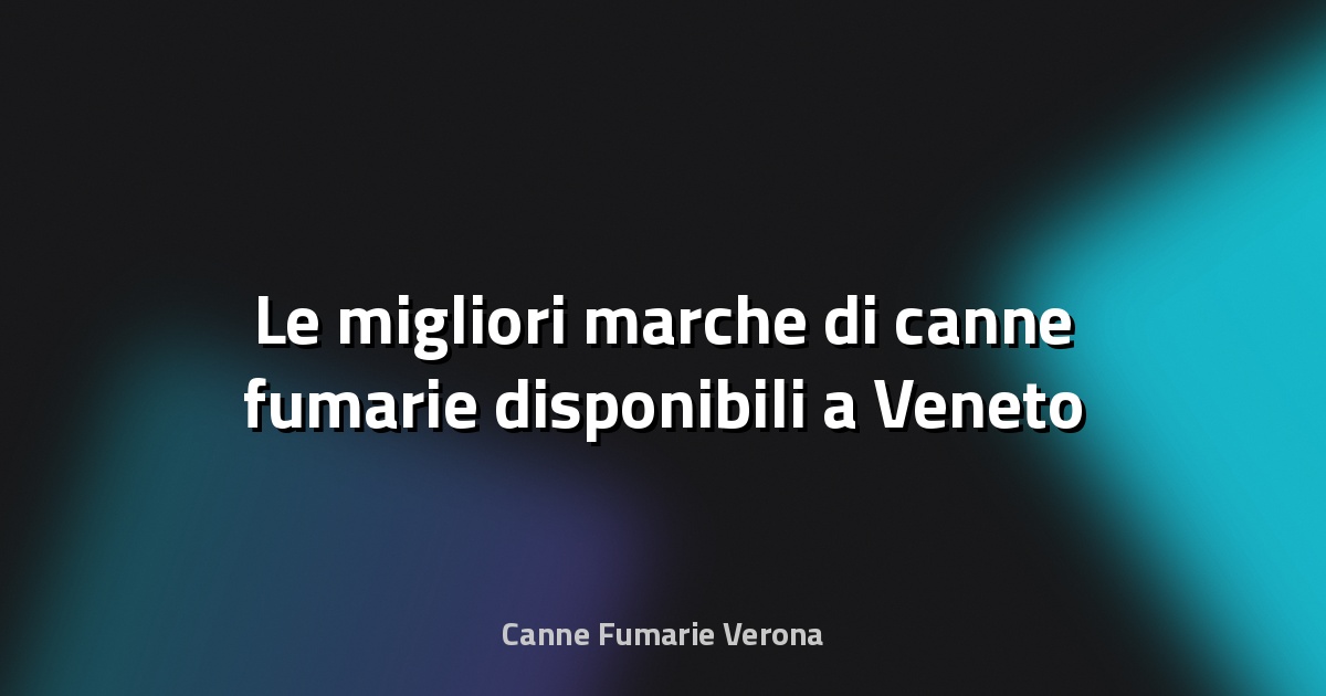 🔥 Le migliori marche di canne fumarie disponibili a Veneto