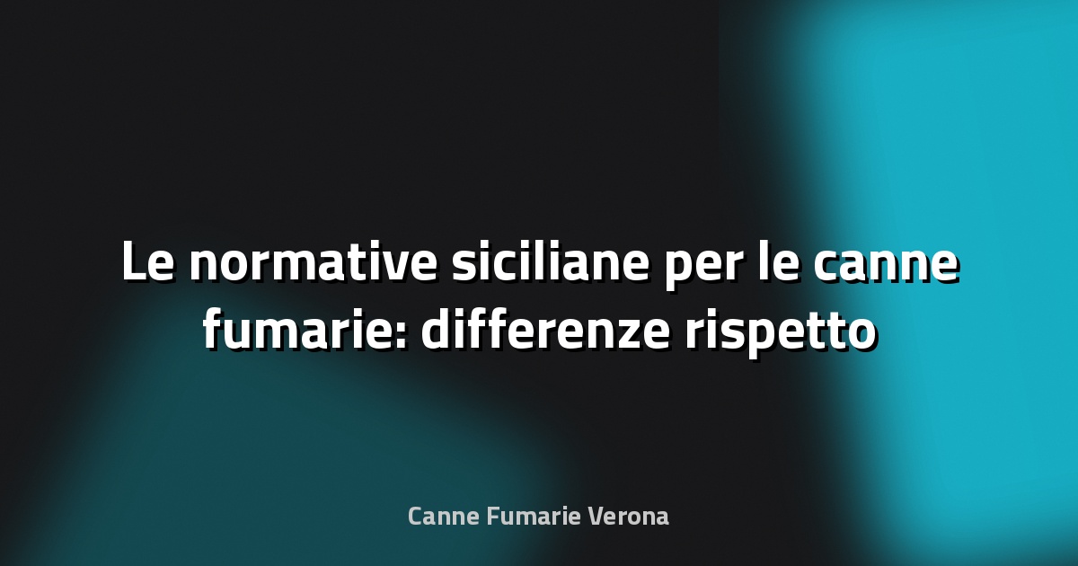 🔥 Le normative siciliane per le canne fumarie: differenze rispetto a Veneto