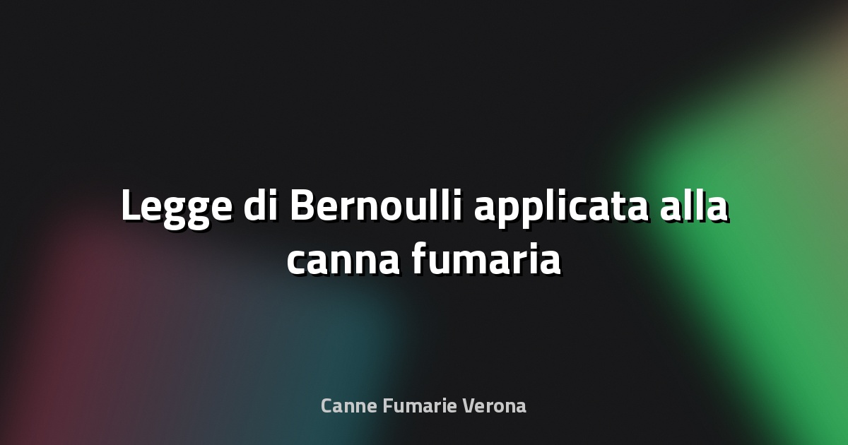 🔥 Legge di Bernoulli applicata alla canna fumaria