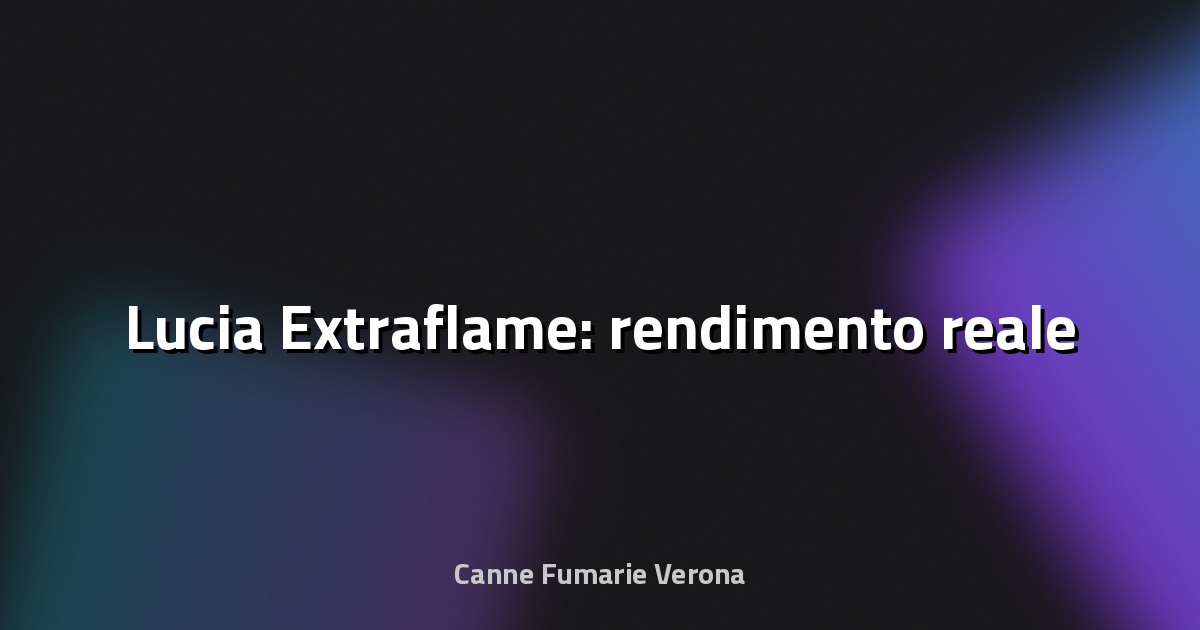 🔥 Lucia Extraflame: rendimento reale