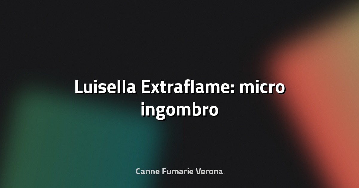 🔥 Luisella Extraflame: micro ingombro