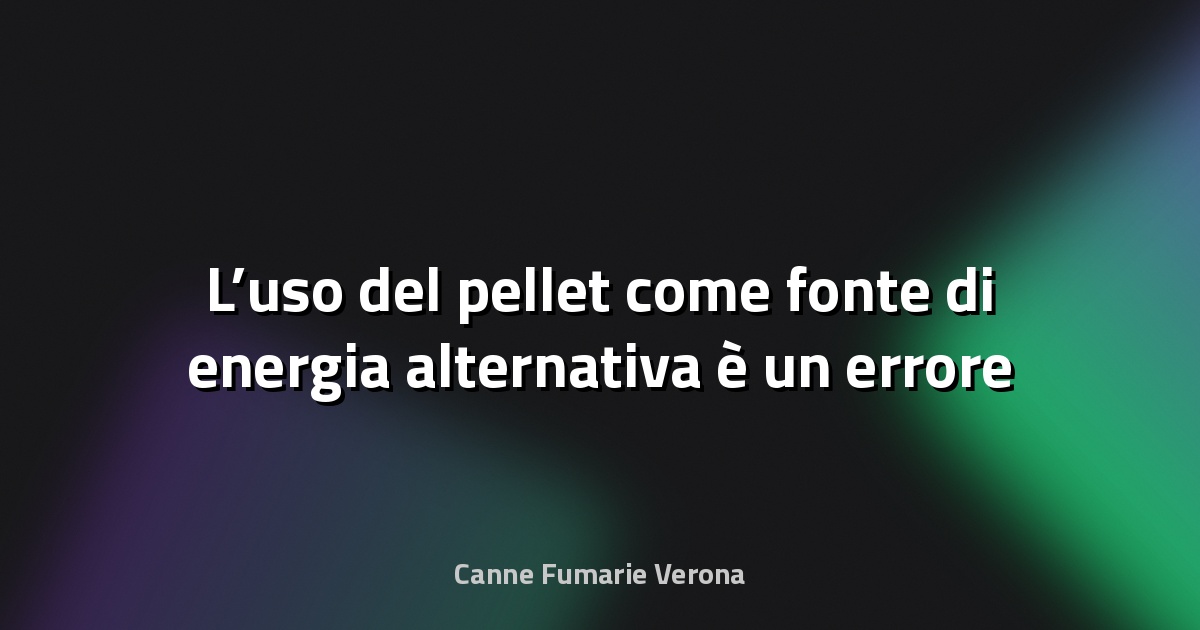 🔥 L’uso del pellet come fonte di energia alternativa è un errore - Focus.it