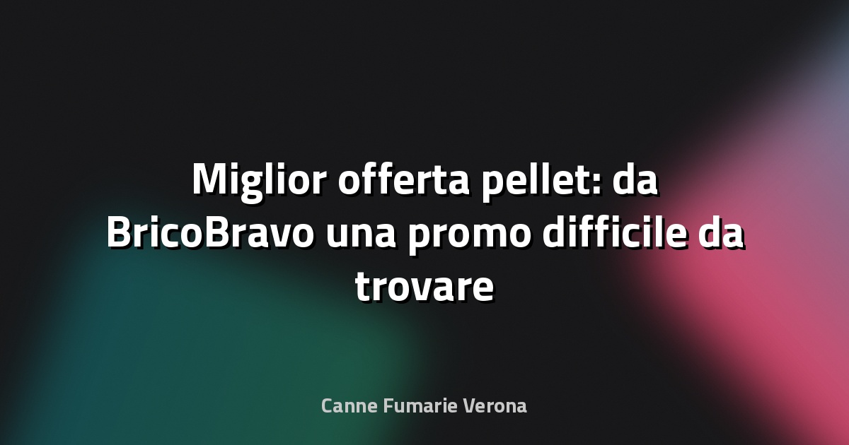 🔥 Miglior offerta pellet: da BricoBravo una promo difficile da trovare altrove - Pianeta Design