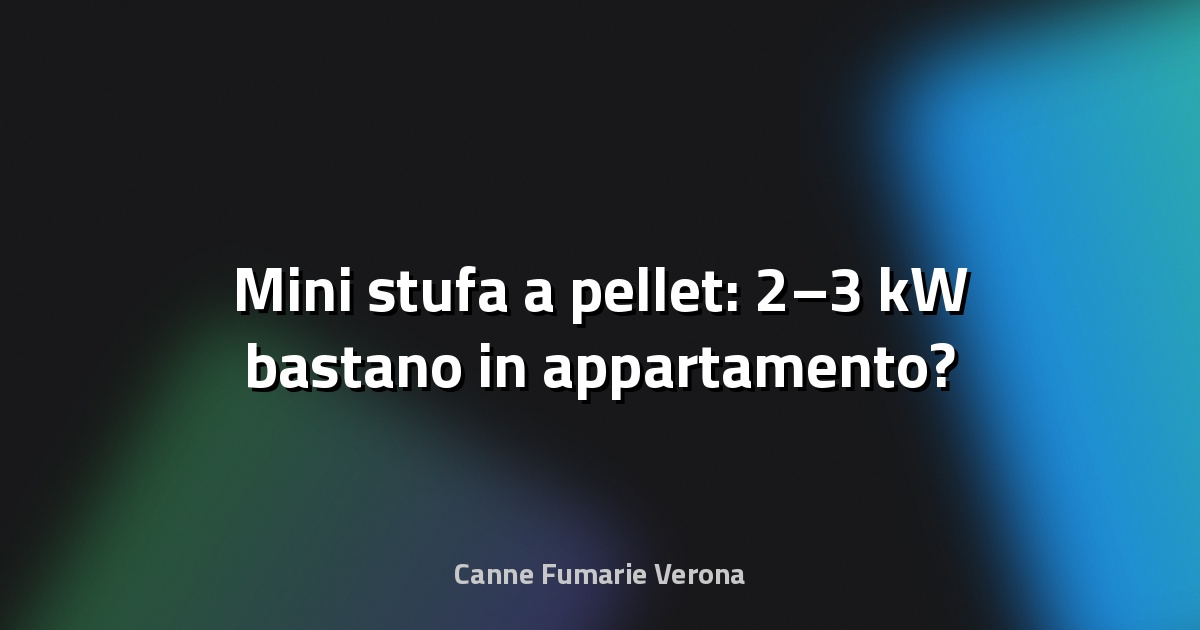 🔥 Mini stufa a pellet: 2–3 kW bastano in appartamento?