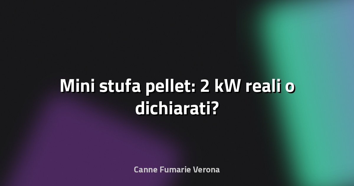 🔥 Mini stufa pellet: 2 kW reali o dichiarati?