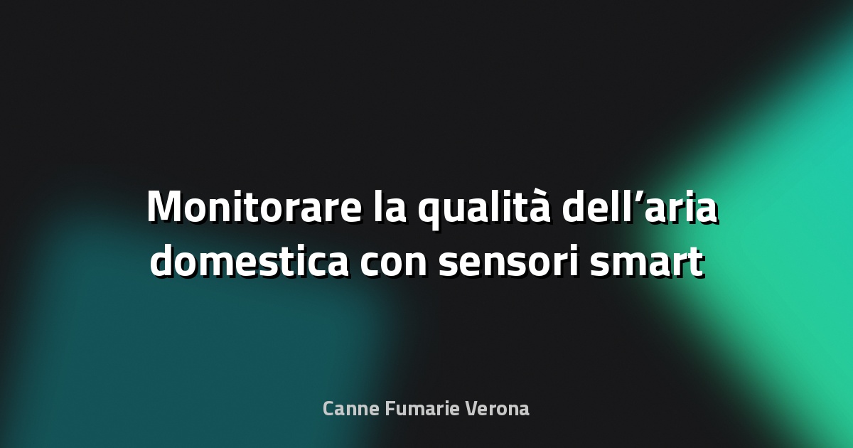 🌬️ Monitorare la qualità dell’aria domestica con sensori smart