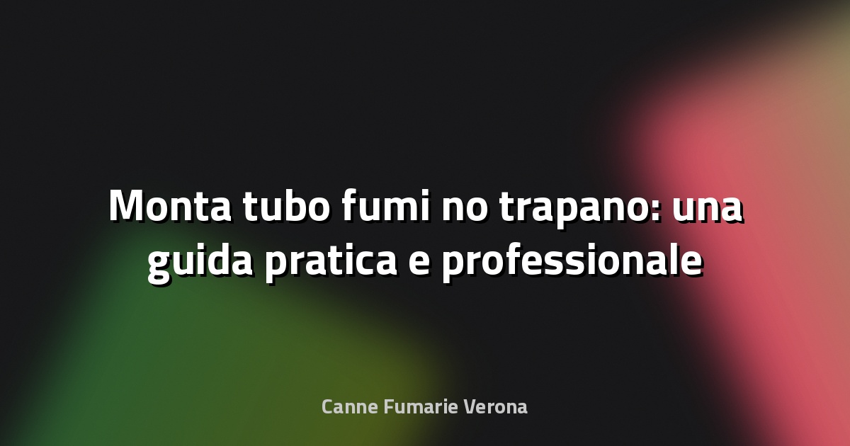 🔥 Monta tubo fumi no trapano: una guida pratica e professionale
