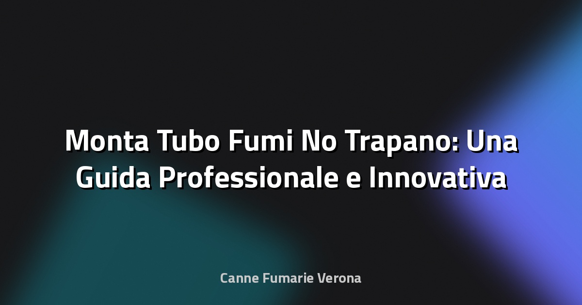 🔥 Monta Tubo Fumi No Trapano: Una Guida Professionale e Innovativa