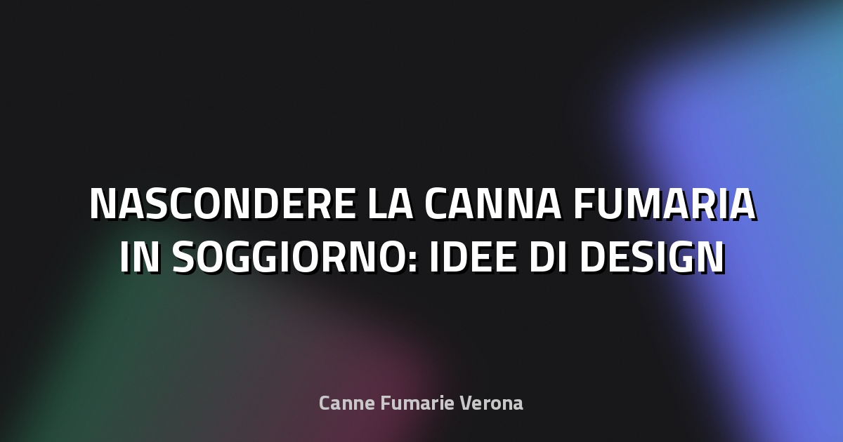 🔥 NASCONDERE LA CANNA FUMARIA IN SOGGIORNO: IDEE DI DESIGN