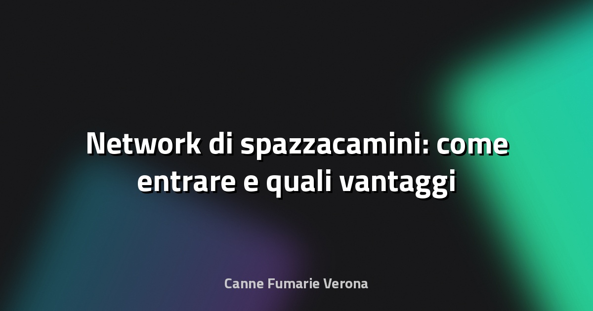 🧹 Network di spazzacamini: come entrare e quali vantaggi