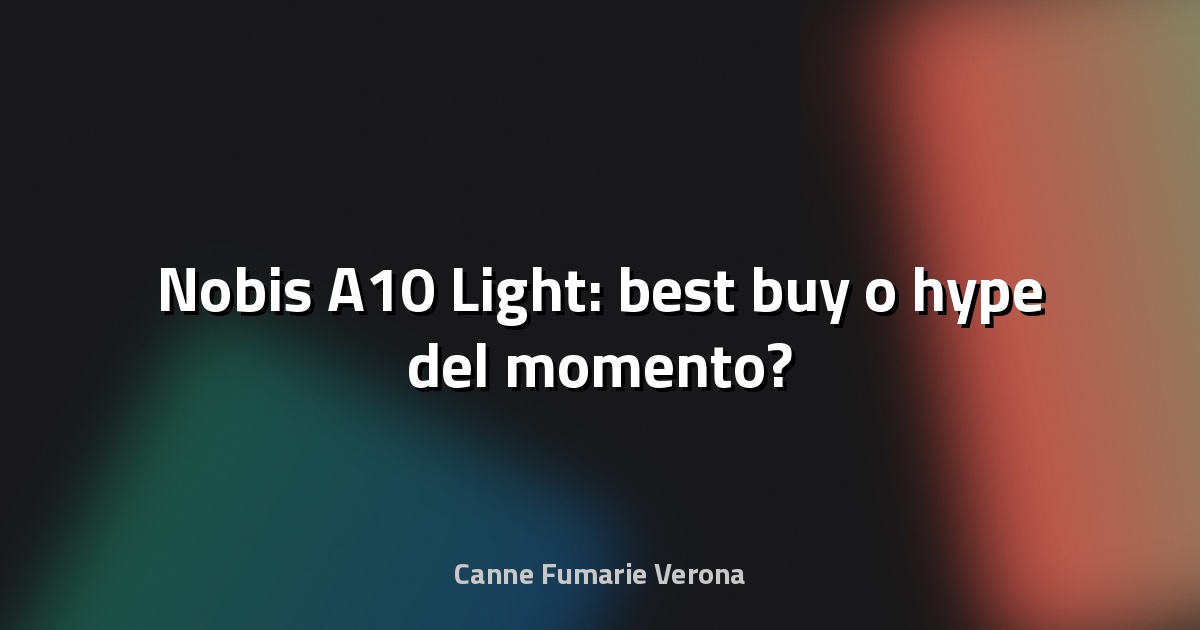 🔥 Nobis A10 Light: best buy o hype del momento?