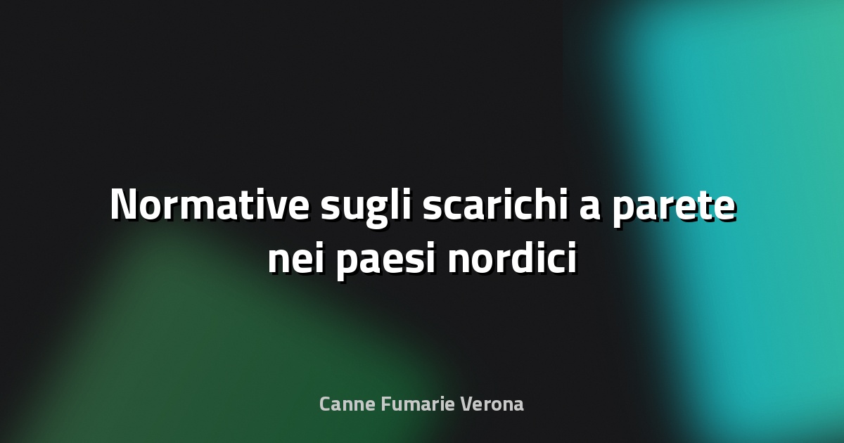 🏠 Normative sugli scarichi a parete nei paesi nordici