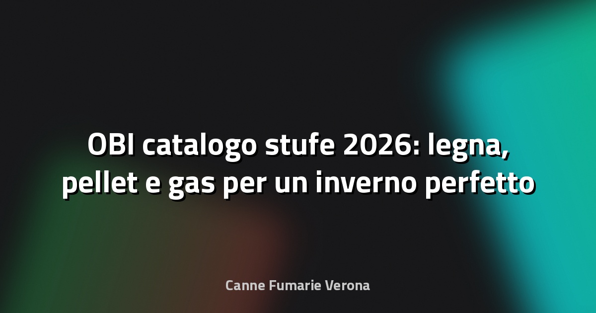 🔥 OBI catalogo stufe 2026: legna, pellet e gas per un inverno perfetto - Pianeta Design