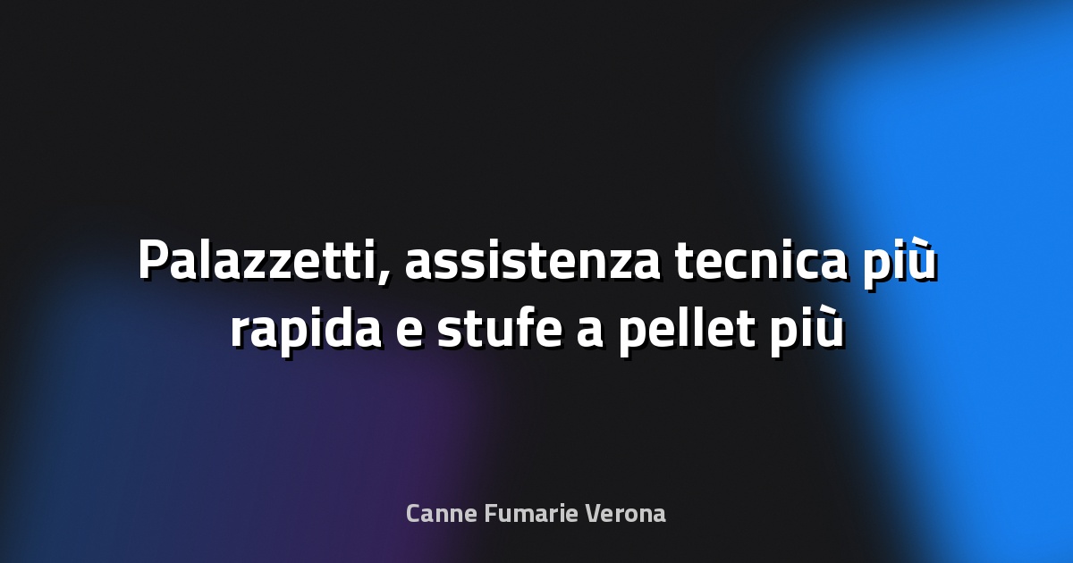 🔥 Palazzetti, assistenza tecnica più rapida e stufe a pellet più efficienti grazie all'intelligenza artificiale - Veneto Economia