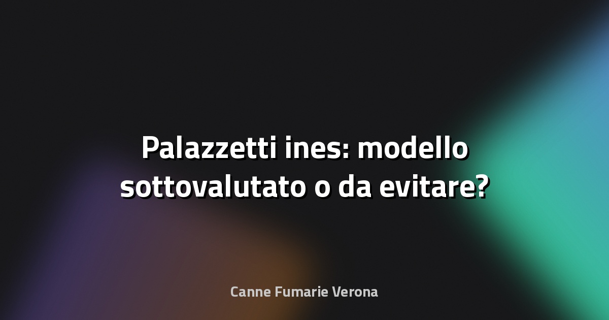 🔥 Palazzetti ines: modello sottovalutato o da evitare?