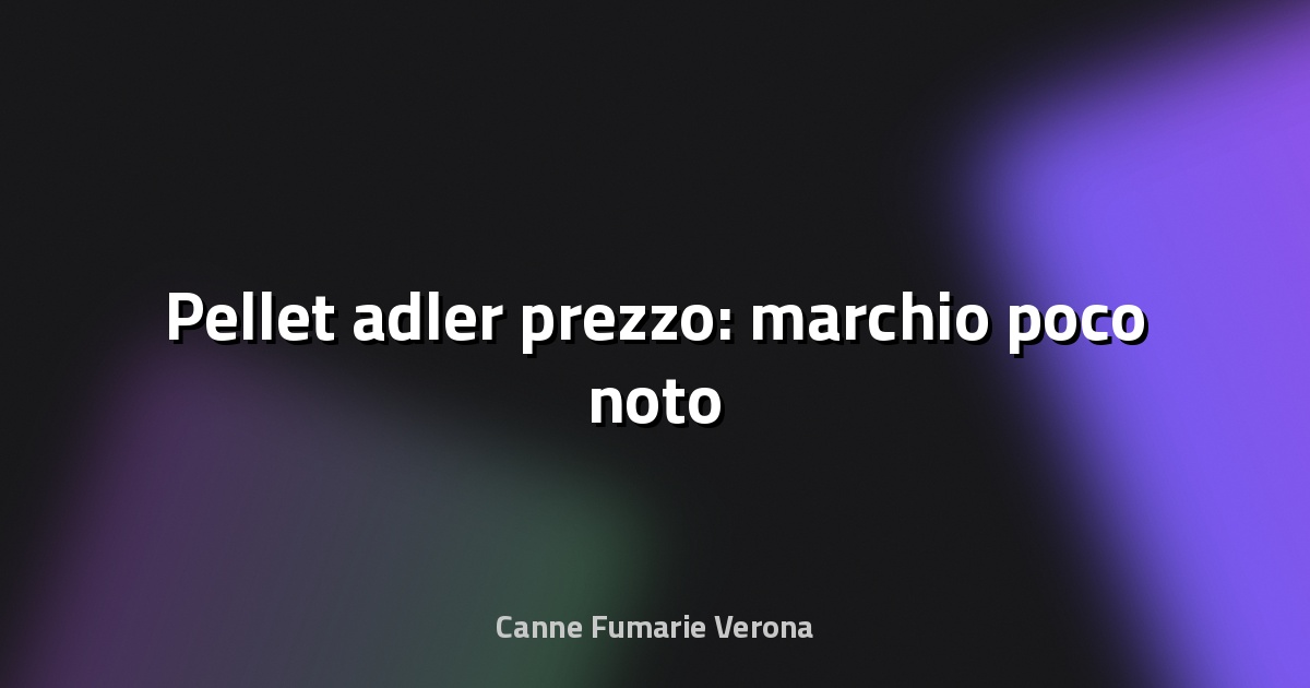 🔥 Pellet adler prezzo: marchio poco noto