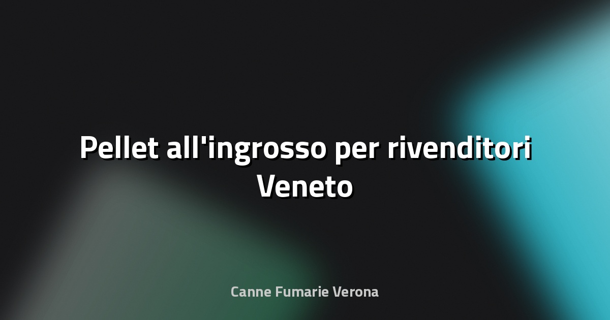 🔥 Pellet all'ingrosso per rivenditori Veneto