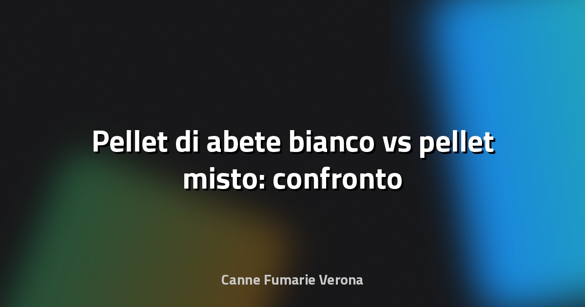 🔥 Pellet di abete bianco vs pellet misto: confronto