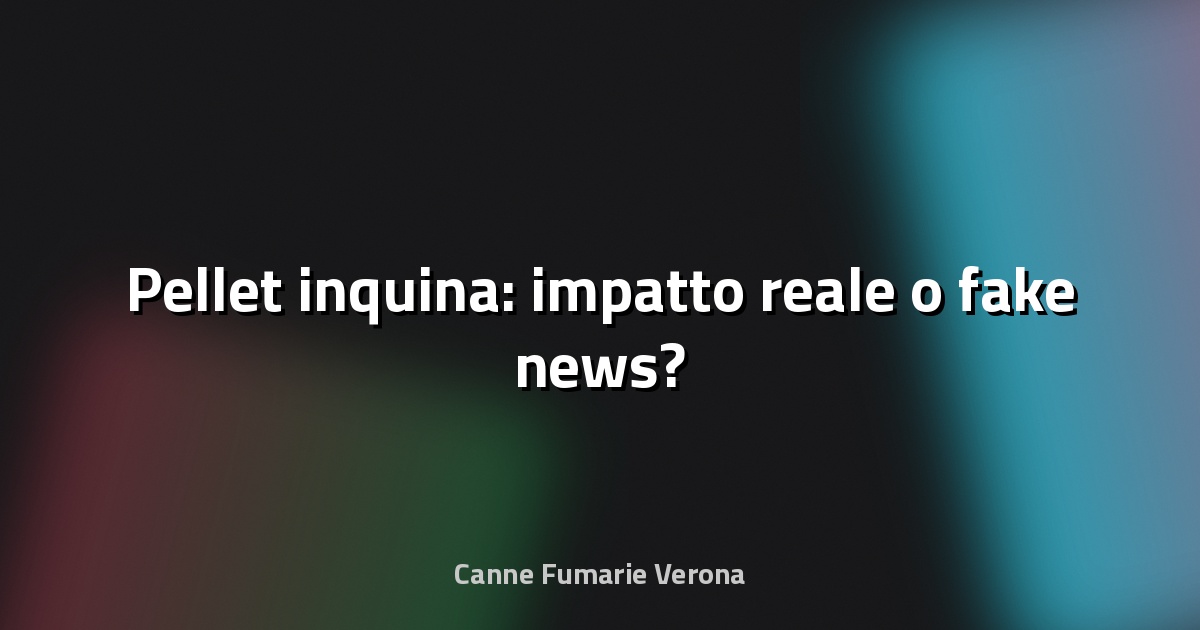 🔥 Pellet inquina: impatto reale o fake news?