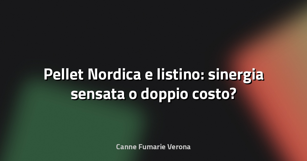 🔥 Pellet Nordica e listino: sinergia sensata o doppio costo?
