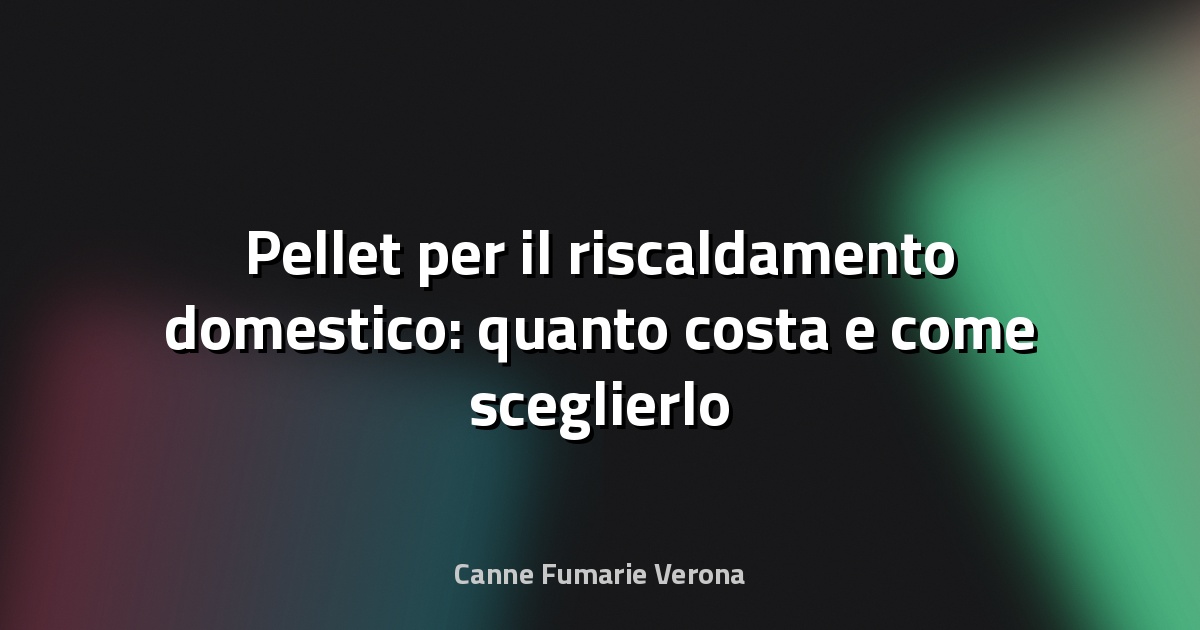 🔥 Pellet per il riscaldamento domestico: quanto costa e come sceglierlo - QualEnergia.it