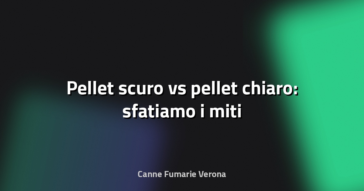 🔥 Pellet scuro vs pellet chiaro: sfatiamo i miti