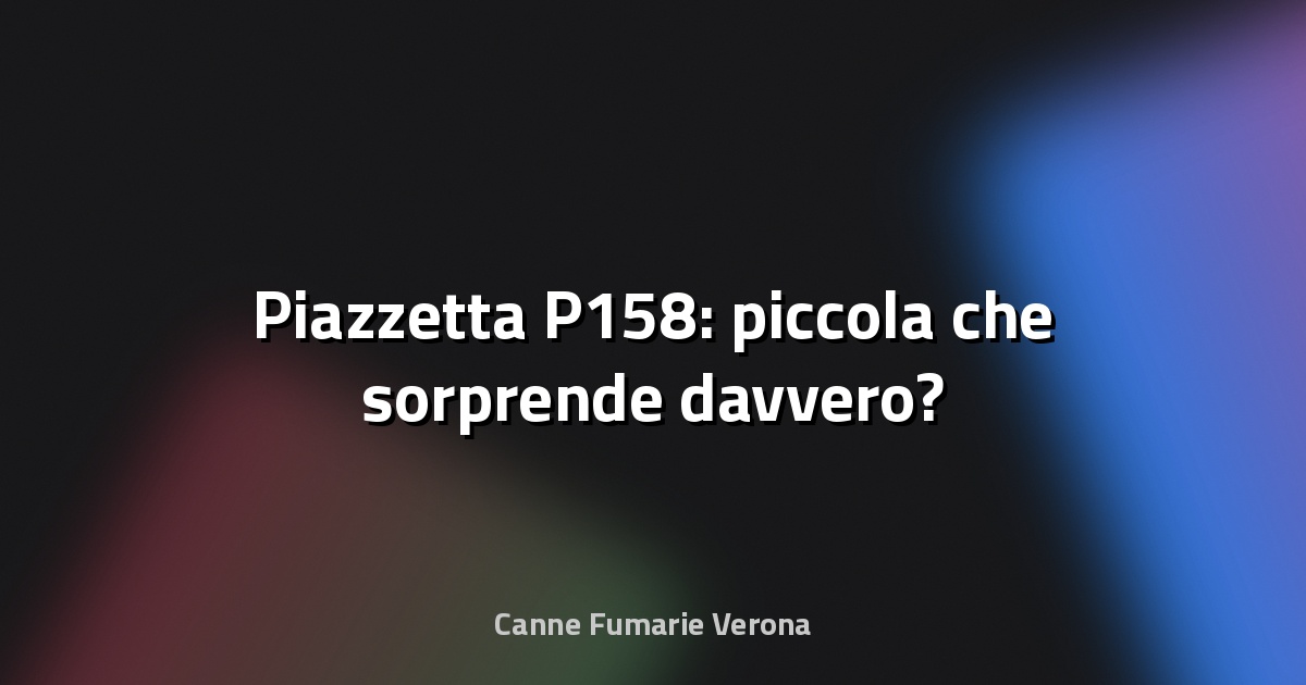 🔥 Piazzetta P158: piccola che sorprende davvero?
