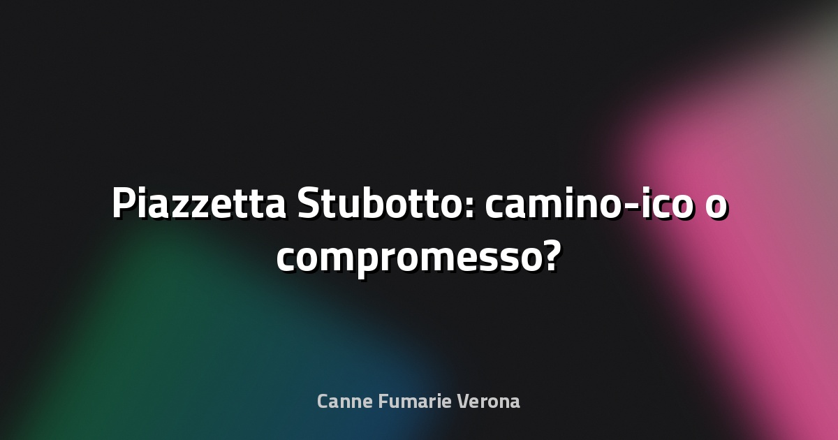 🔥 Piazzetta Stubotto: camino-ico o compromesso?