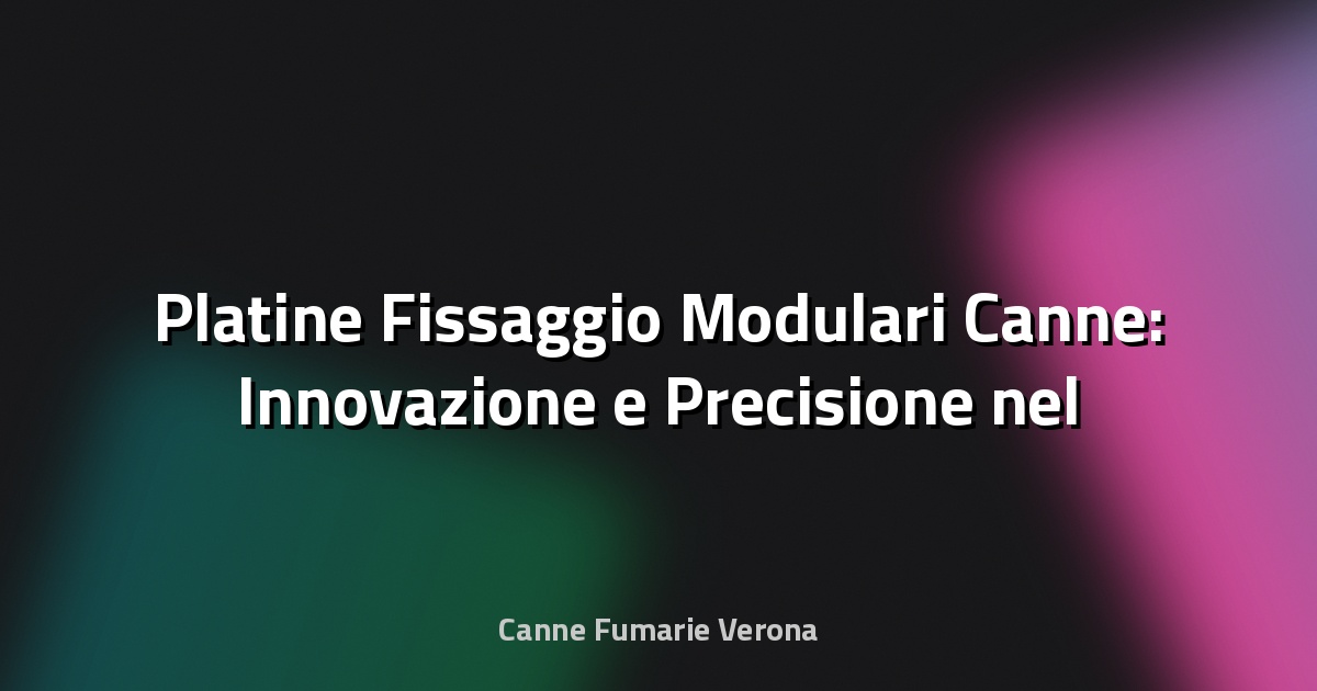 🔧 Platine Fissaggio Modulari Canne: Innovazione e Precisione nel Montaggio Tecnico
