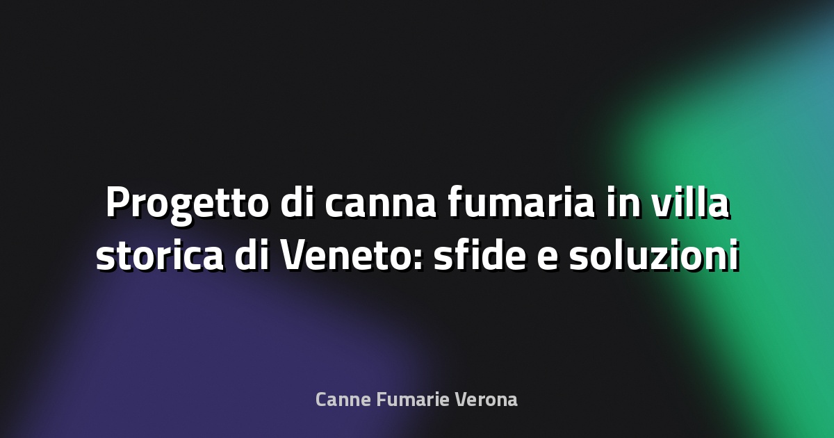 🔥 Progetto di canna fumaria in villa storica di Veneto: sfide e soluzioni