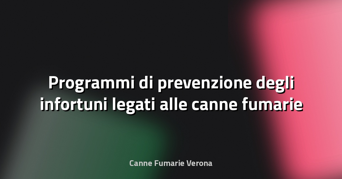 🔥 Programmi di prevenzione degli infortuni legati alle canne fumarie