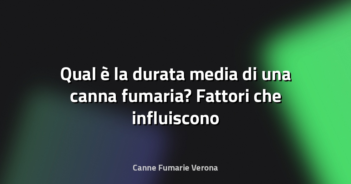 🔥 Qual è la durata media di una canna fumaria? Fattori che influiscono